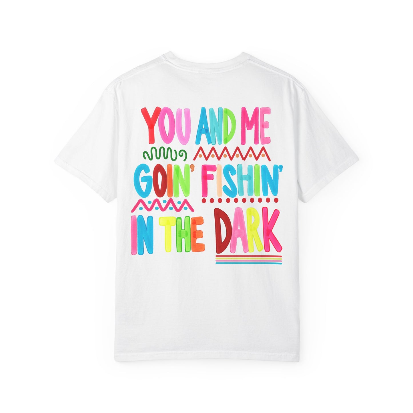 Goin' Fishin' In The Dark T-Shirt — Colorful Fishing Quote Tee