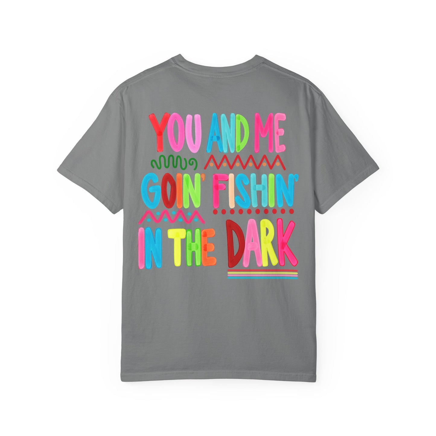 Goin' Fishin' In The Dark T-Shirt — Colorful Fishing Quote Tee