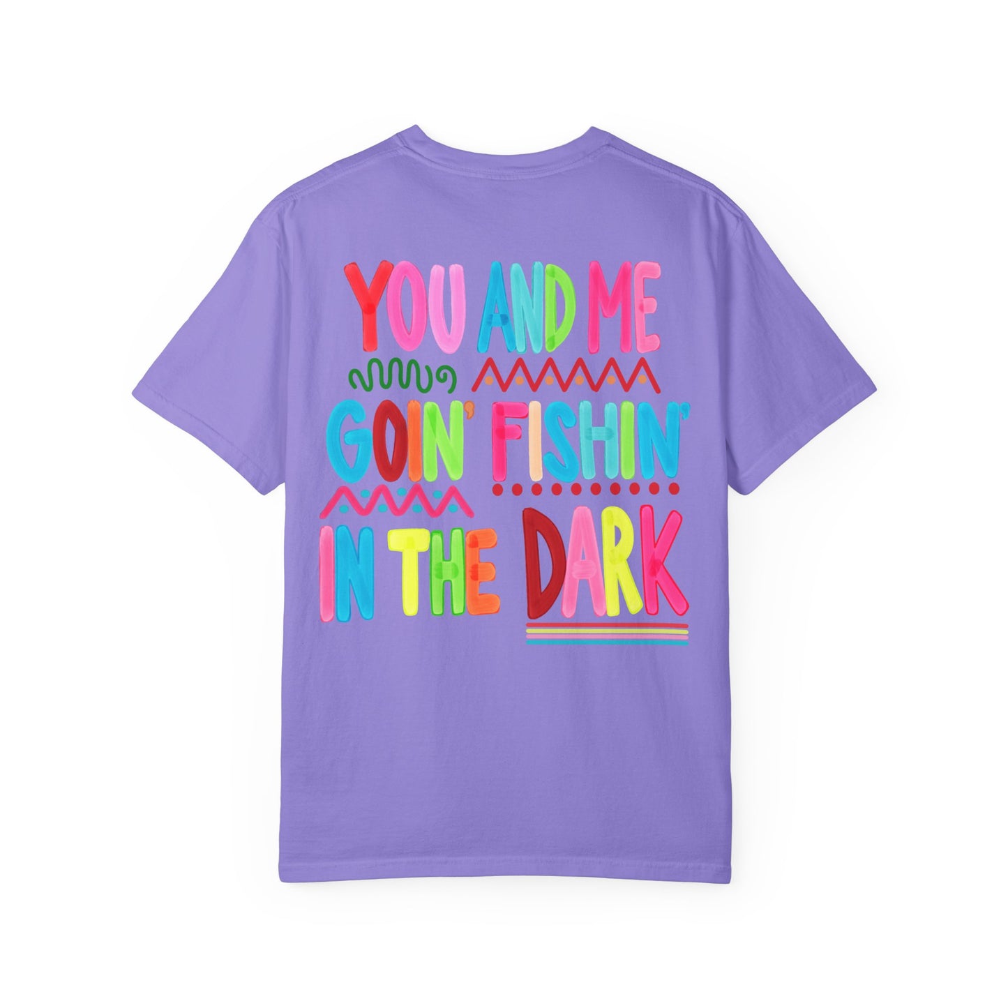 Goin' Fishin' In The Dark T-Shirt — Colorful Fishing Quote Tee