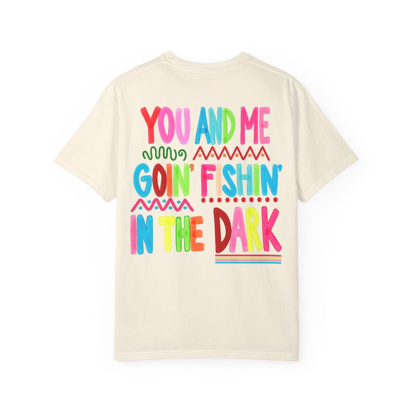 Goin' Fishin' In The Dark T-Shirt — Colorful Fishing Quote Tee