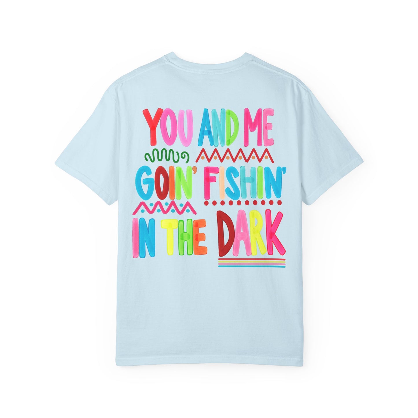 Goin' Fishin' In The Dark T-Shirt — Colorful Fishing Quote Tee